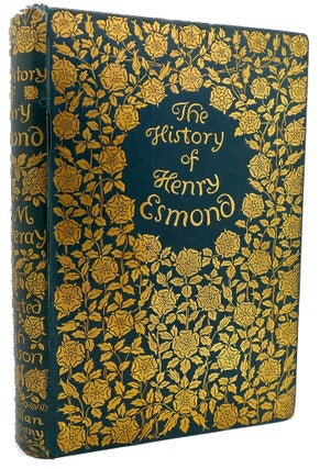Item #113989 THE HISTORY OF HENRY ESMOND, ESQ COLONEL IN THE SERVICE OF HER MAJESTY QUEEN ANNE....