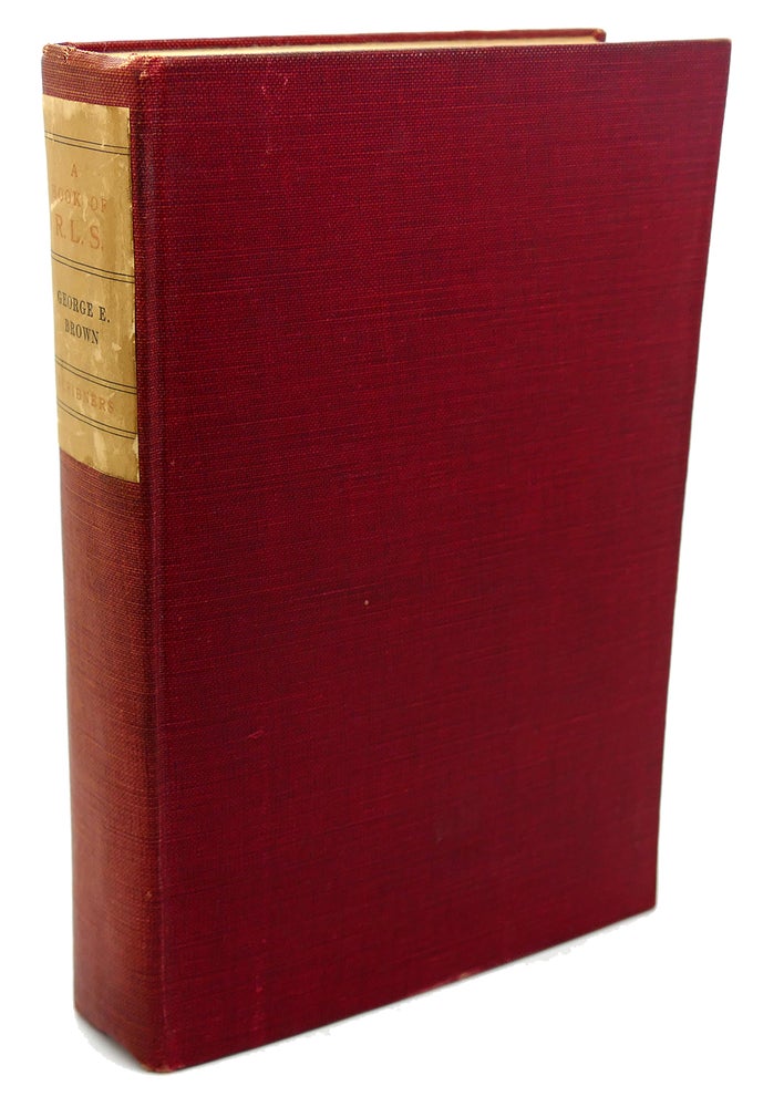 Item #114012 A BOOK OF R. L. S Works, Travels, Friends, and Commentators. George E. Brown Robert Louis Stevenson.