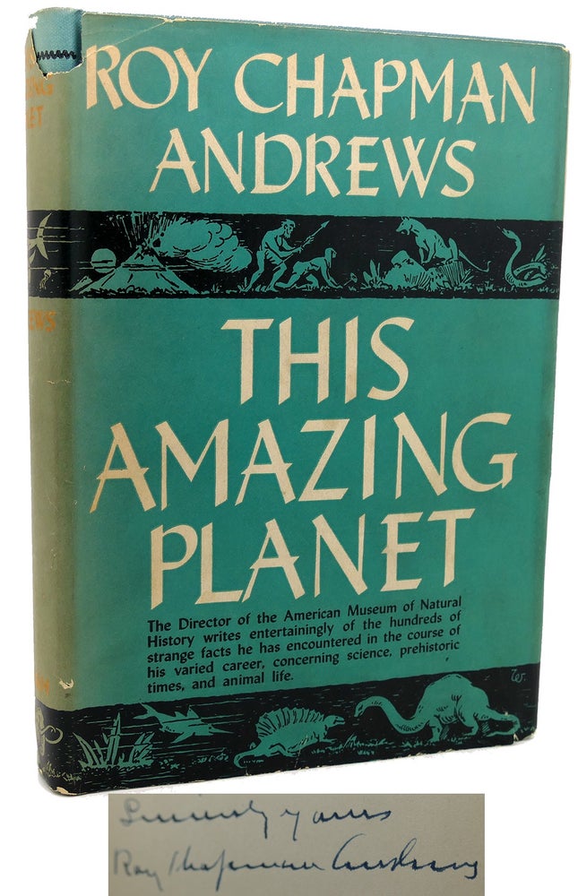Item #114038 THIS AMAZING PLANET Signed 1st. Roy Chapman Andrews.
