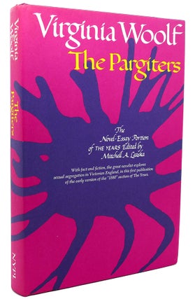 Item #114081 THE PARGITERS, The Novel-Essay Portion of the Years. Virginia Woolf