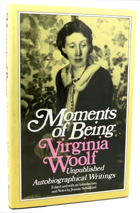 Item #114085 MOMENTS OF BEING Unpublished autobiographical writings. Virginia Woolf, Jeanne...