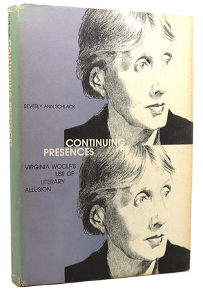 Item #114108 CONTINUING PRESENCES Virginia Woolf's Use of Literary Allusion. Beverly Ann Schlack...