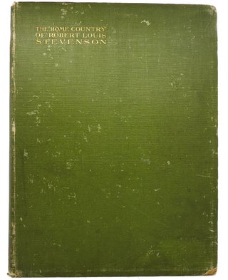 Item #114125 THE HOME COUNTRY OF R. L. ROBERT LOUIS STEVENSON : Being the Valley of the Water of...
