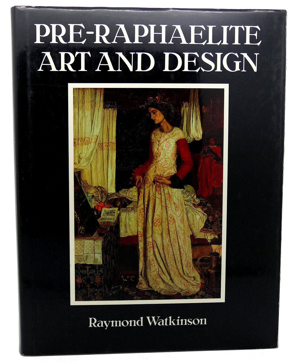 PRE RAPHAELITE ART AND DESIGN | Watkinson | First Edition; First Printing
