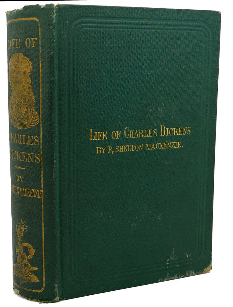 Item #114248 LIFE OF CHARLES DICKENS. R. Shelton - Charles Dickens Mackenzie.