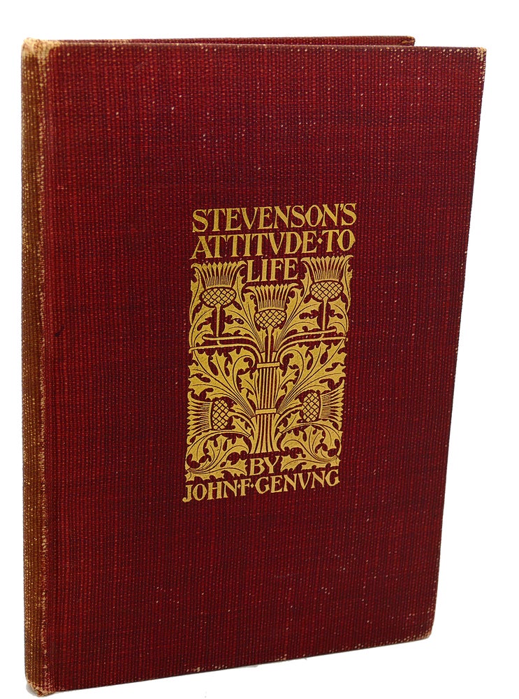 Item #114267 STEVENSON'S ATTITUTE TO LIFE With Readings from His Essays and Letters. John Franklin Genung Robert Louis Stevenson.