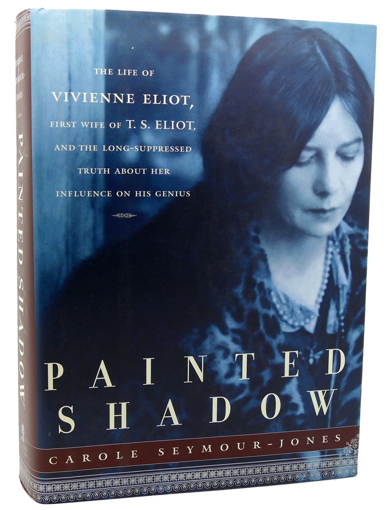 PAINTED SHADOW The Life of Vivienne Eliot | Carole Seymour-Jones ...