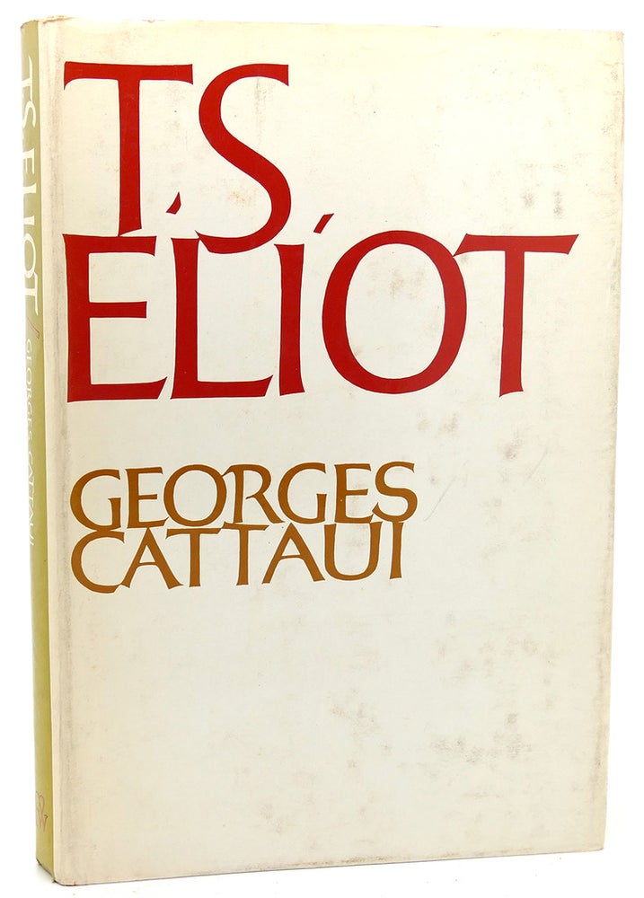 Item #114394 T. S. ELIOT. Georges Cattaui T. S. Eliot.