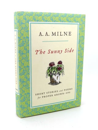 Item #114776 THE SUNNY SIDE Short Stories and Poems for Proper Grown-Ups. A. A. Milne