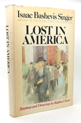 Item #114782 LOST IN AMERICA. Isaac Bashevis Singer Raphael Soyer