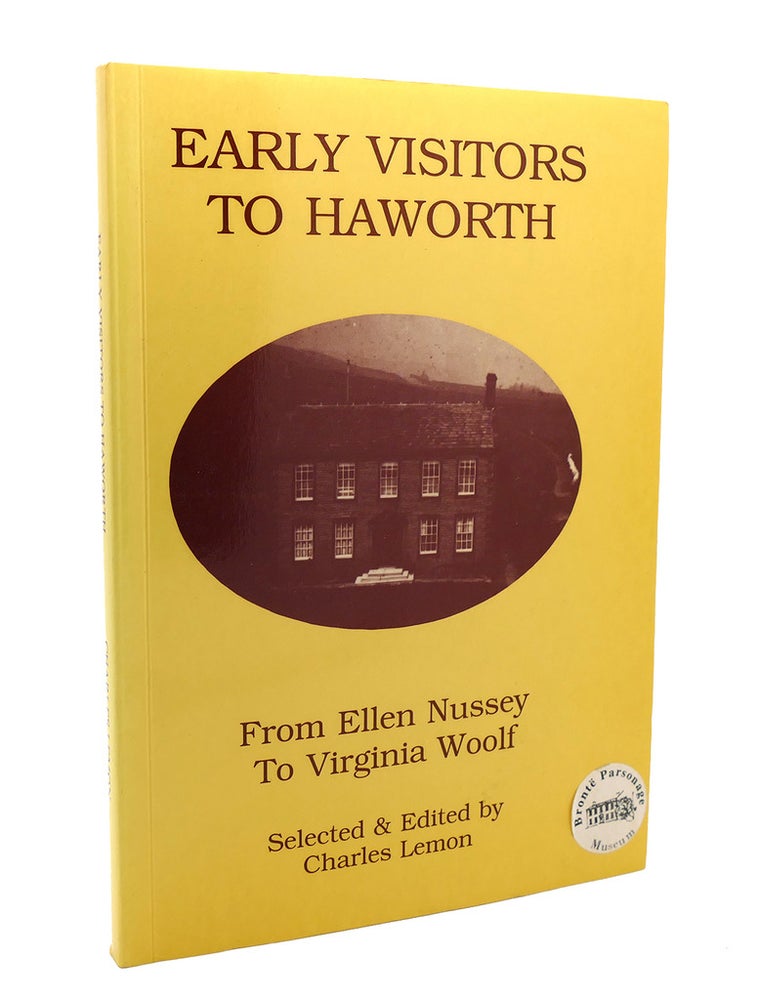 Item #114965 EARLY VISITORS TO HAWORTH From Ellen Nussey to Virginia Woolf. Charles Lemon - Bronte.