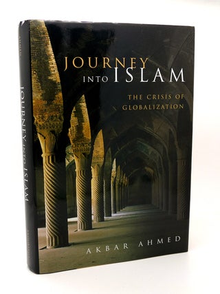 Item #115378 JOURNEY INTO ISLAM; The Crisis of Globalization. Akbar Ahmed