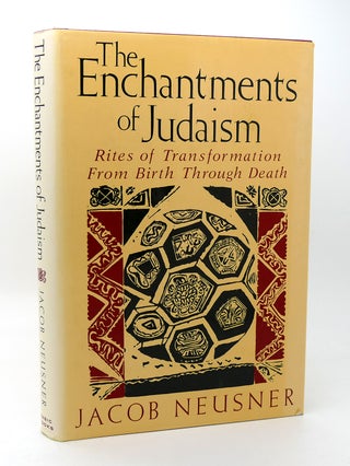 Item #115410 ENCHANTMENTS OF JUDAISM Rites of Transformation from Birth to Death. Jacob Neusner