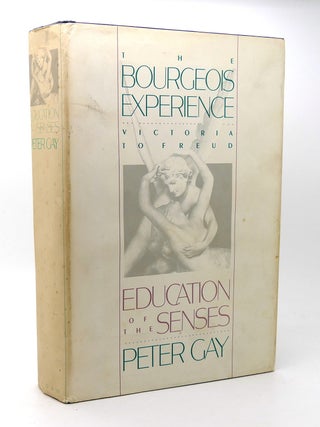 Item #115435 THE BOURGEOIS EXPERIENCE Victoria to Freud Volume 1: Education of the Senses. Peter...