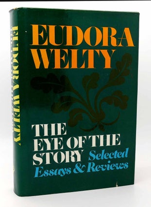 Item #115606 EYE OF THE STORY Selected Essays and Reviews. Eudora Welty