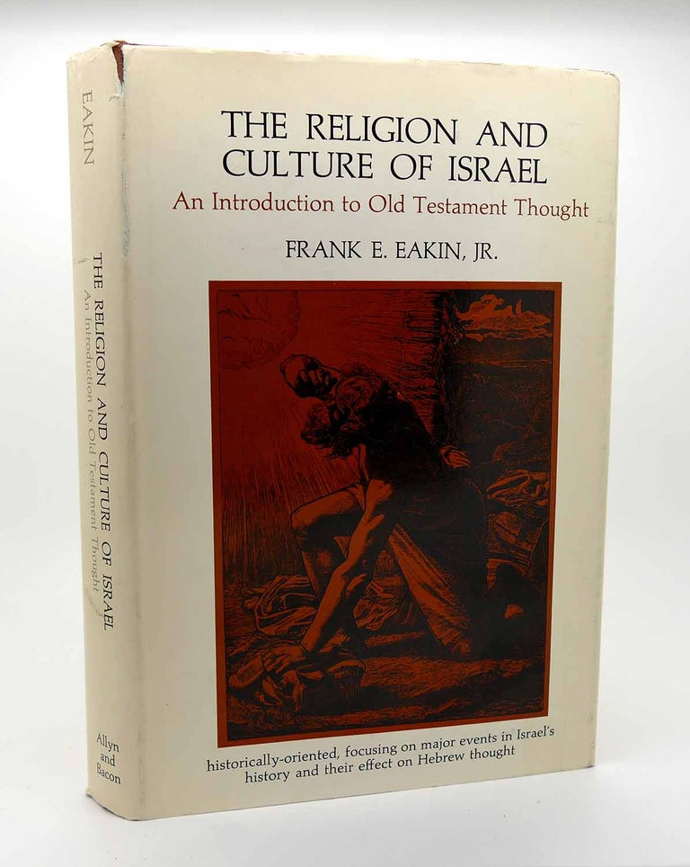 Item #115659 THE RELIGION AND THE CULTURE OF ISRAEL An Introduction to Old Testament Thought. Frank E. Eakin.