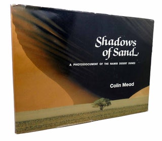 Item #115686 SHADOWS OF SAND A PHOTODOCUMENT OF THE NAMIB DESERT DUNES Signed 1st. Colin Mead
