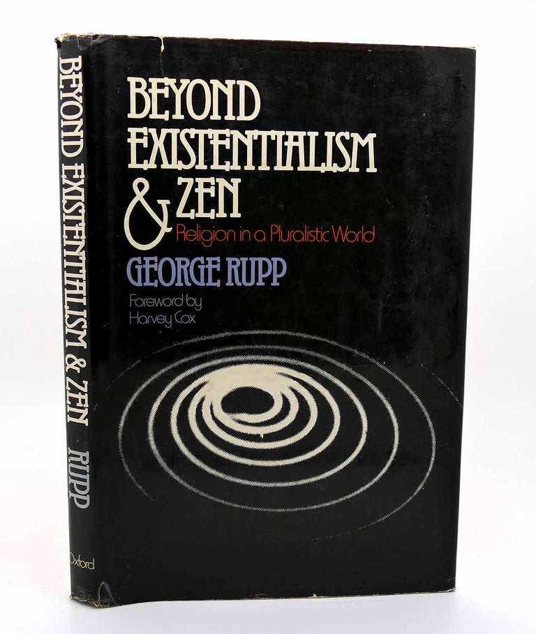 Item #115705 BEYOND EXISTENTIALISM AND ZEN Religion in a Pluralistic World. George Rupp.