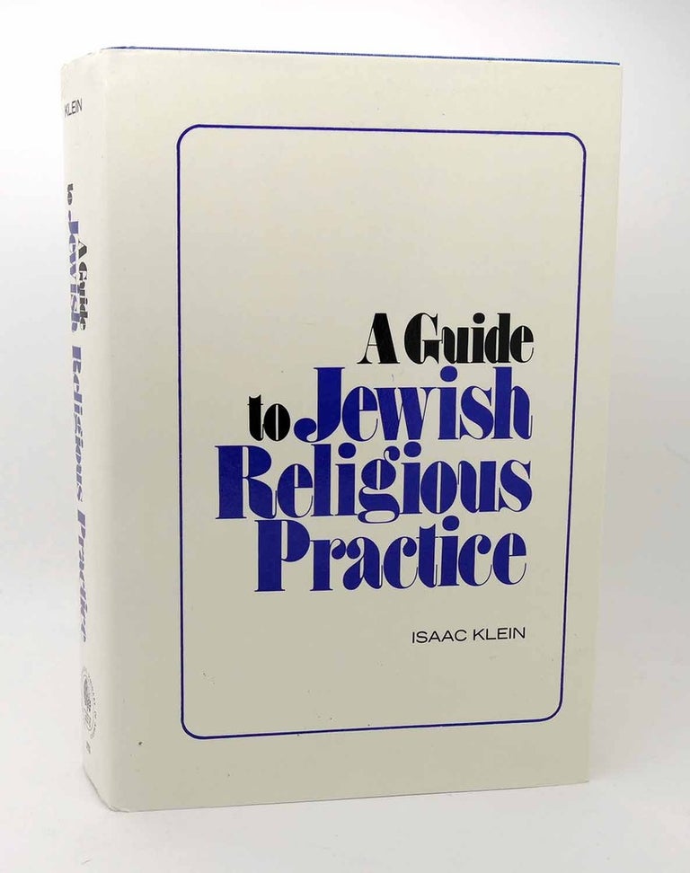 Item #115741 A GUIDE TO JEWISH RELIGIOUS PRACTICE The Moreshet Series. Isaac Klein.