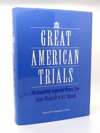 Item #115822 GREAT AMERICAN TRIALS 201 COMPELLING COURTROOM DRAMAS FROM SALEM WITCHCRAFT TO O. J....