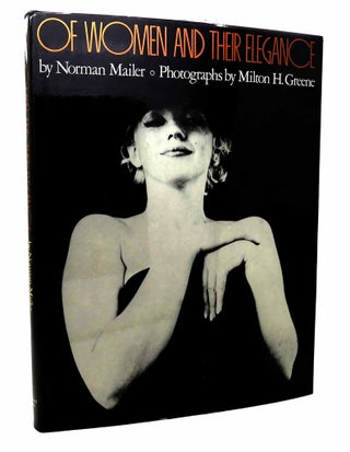 Item #115823 OF WOMEN AND THEIR ELEGANCE. Norman Mailer, Milton H. Greene
