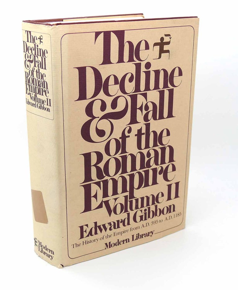Item #115827 THE DECLINE AND FALL OF THE ROMAN EMPIRE Volume 2 the History of the Empire from 395 A. D. to 1185 A. D. Edward Gibbon.