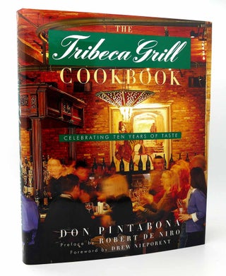 Item #115832 THE TRIBECA GRILL COOKBOOK Celebrating Ten Years of Taste. Don Pintabona, Shimon...