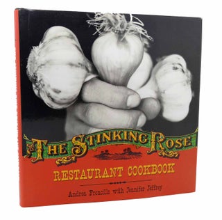 Item #115870 THE STINKING ROSE RESTAURANT COOKBOOK. Andrea Froncillo, Jennifer Jeffrey, Caren Alpert