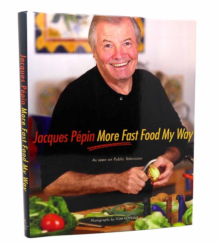 Item #115872 JACQUES PÉPIN MORE FAST FOOD MY WAY. Jacques Pépin.