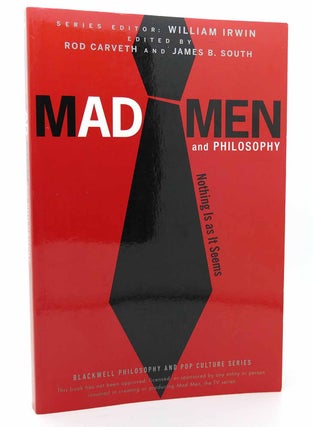 Item #116040 MAD MEN AND PHILOSOPHY Nothing Is as It Seems. James B. South, Rod Carveth, William...