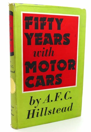 Item #116192 FIFTY YEARS WITH MOTOR CARS. A. F. C. Hillstead