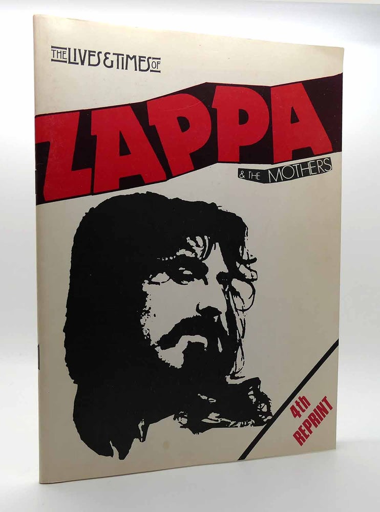 Item #116251 THE LIVES AND TIMES OF ZAPPA AND THE MOTHERS Ten Years on the Road - 4th Reprint - from the UK - 1976. Frank Zappa.
