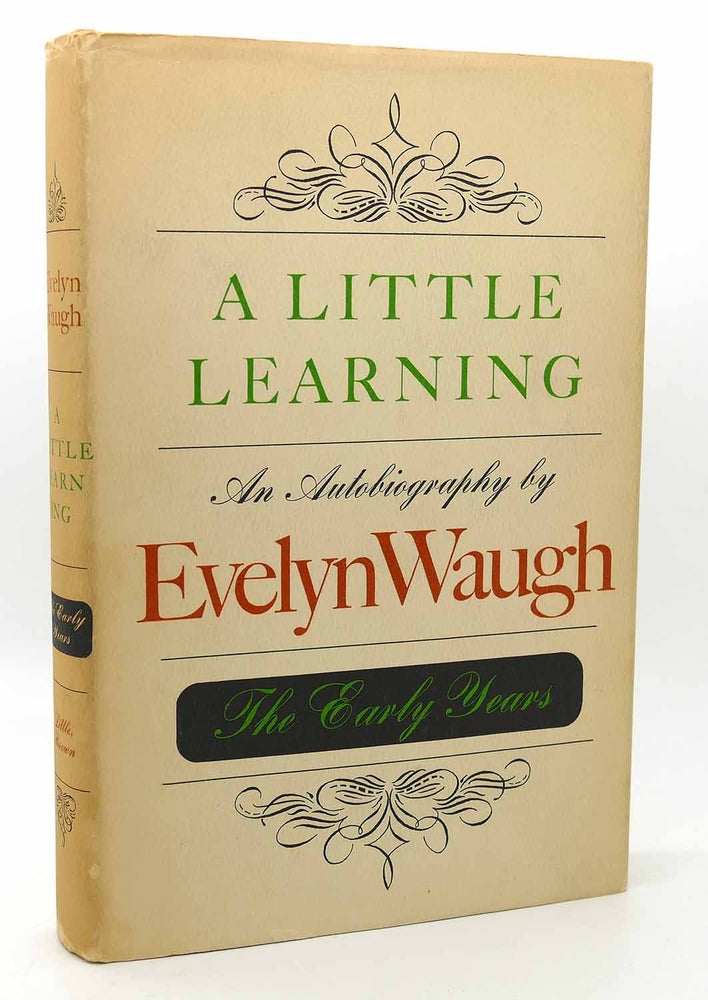 Item #116470 A LITTLE LEARNING AN AUTOBIOGRAPHY - THE EARLY YEARS. Evelyn Waugh.