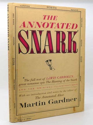 Item #116591 THE ANNOTATED SNARK; The Full Text of Lewis Carroll's Great Nonsense Epic the...