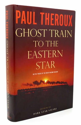 Item #116599 GHOST TRAIN TO THE EASTERN STAR On the Tracks of the Great Railway Bazaar. Paul...