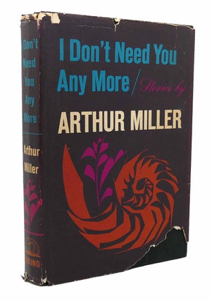 Item #116646 I DON'T NEED YOU ANY MORE. Arthur Miller