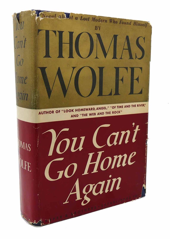 Item #116711 YOU CAN'T GO HOME AGAIN. Thomas Wolfe.