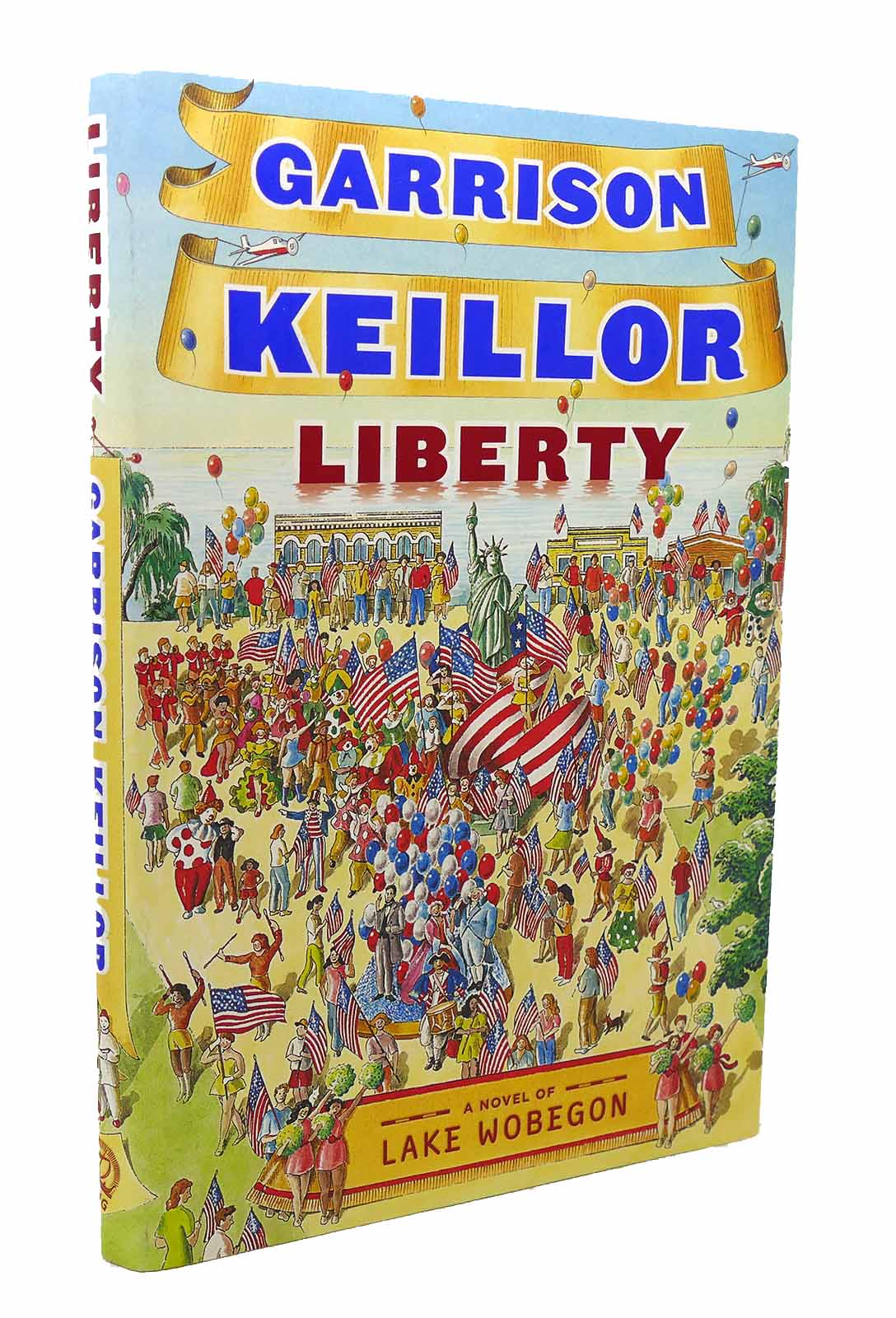 LIBERTY A Lake Wobegon Novel | Garrison Keillor | First Edition; First ...