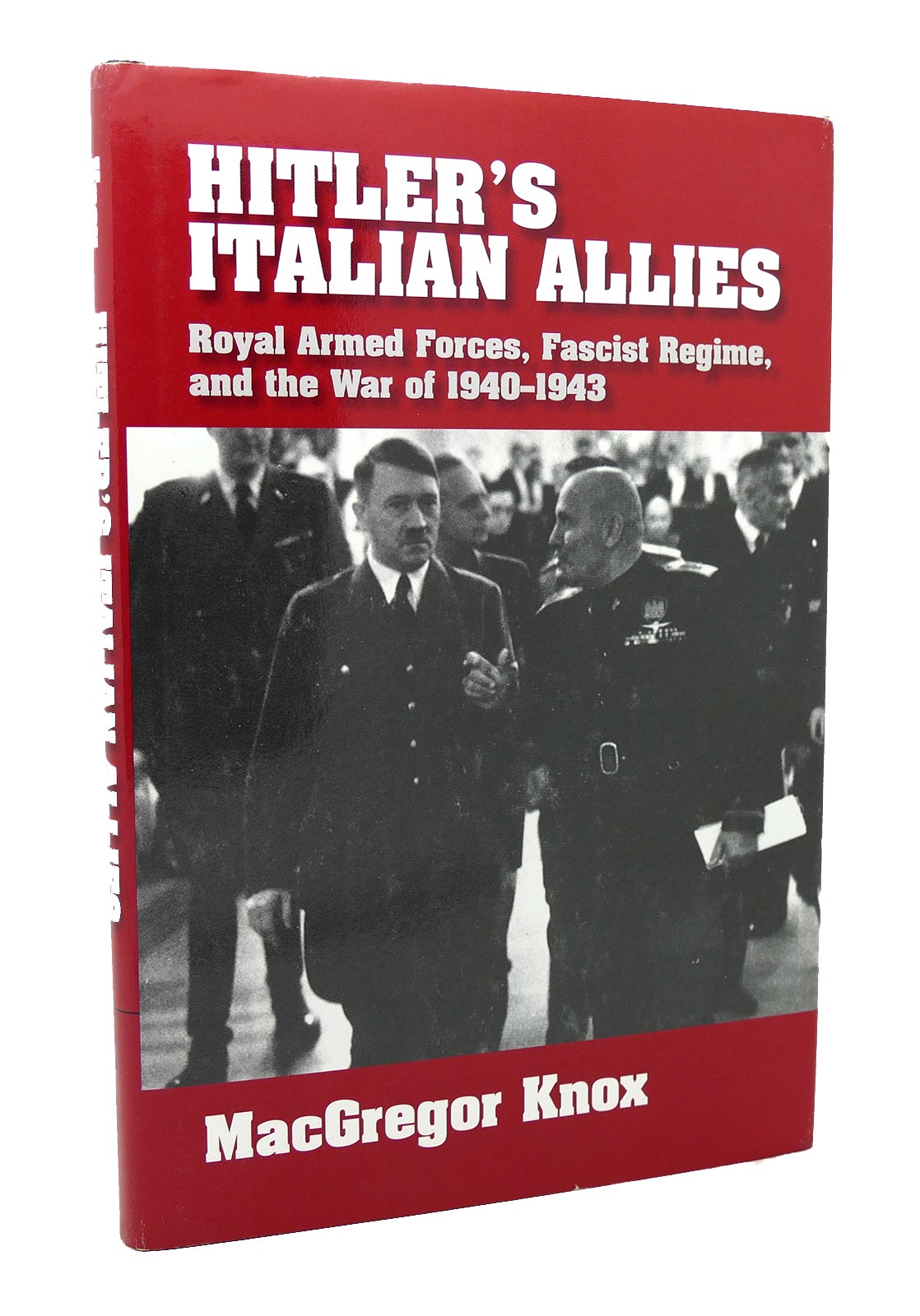 HITLER'S ITALIAN ALLIES Royal Armed Forces, Fascist Regime, and the War ...