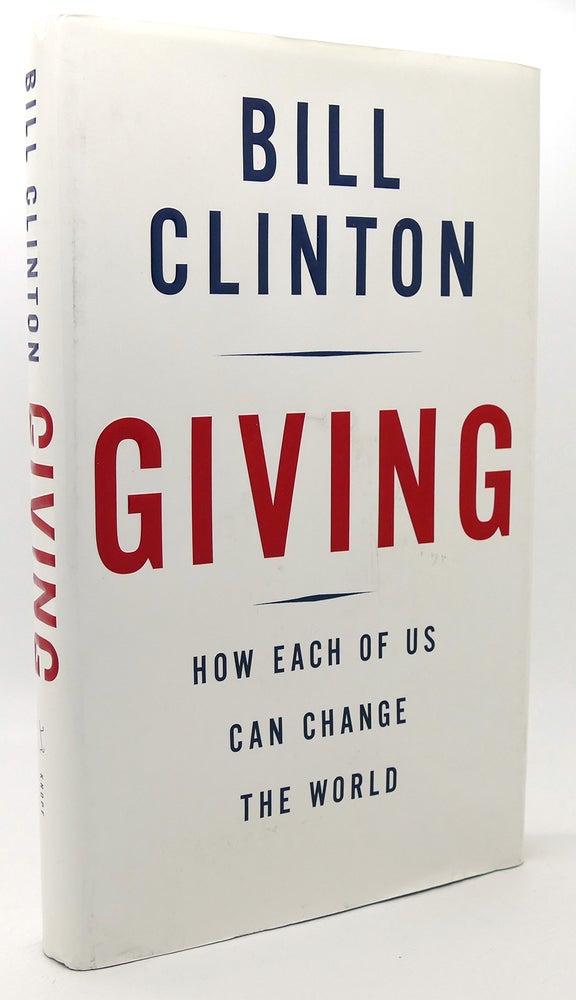 Item #117002 GIVING How Each of Us Can Change the World. Bill Clinton.