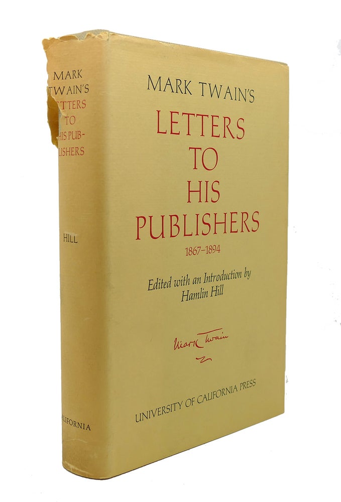 Item #117028 MARK TWAIN'S LETTERS TO HIS PUBLISHERS, 1867-1894. Mark Twain Hamlin Hill.