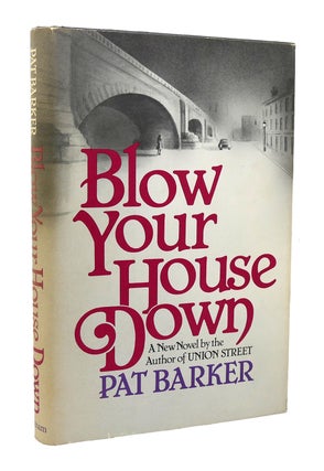 Item #117162 BLOW YOUR HOUSE DOWN. Pat Barker