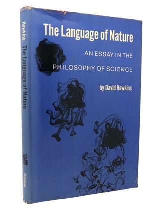 Item #117407 THE LANGUAGE OF NATURE AN ESSAY IN THE PHILOSOPHY OF SCIENCE. David Hawkins