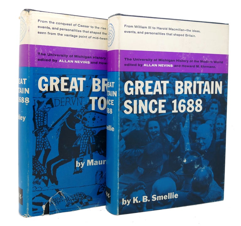Item #117441 GREAT BRITAIN TO 1688 GREAT BRITAIN SINCE 1688 A MODERN HISTORY 2 Volumes University of Michigan History of the Modern World. Maurice Smellie Ashley, K. B., Allan Nevins.