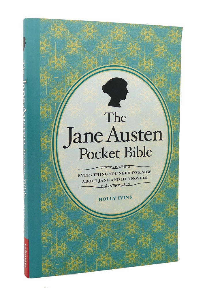 Item #117463 THE JANE AUSTEN POCKET BIBLE Everything You Want to Know About Jane and Her Novels. Holly Ivins.