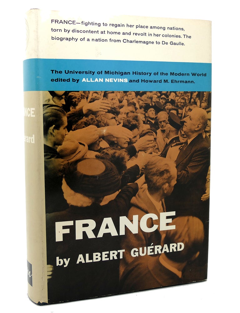 Item #117492 FRANCE, A MODERN HISTORY The University of Michigan History of the Modern World. Albert Guerard Allan Nevins.