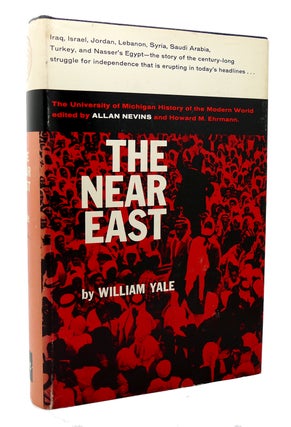 Item #117499 THE NEAR EAST The University of Michigan History of the Modern World. William Yale...