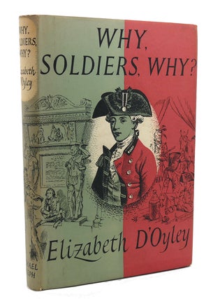 Item #117546 WHY, SOLDIERS, WHY? Elizabeth D'Oyley