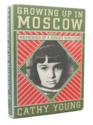 Item #117586 GROWING UP IN MOSCOW Memories of a Soviet Girlhood. Cathy Young, Ekaterina Jung