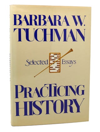 Item #117627 PRACTICING HISTORY. Barbara W. Tuchman